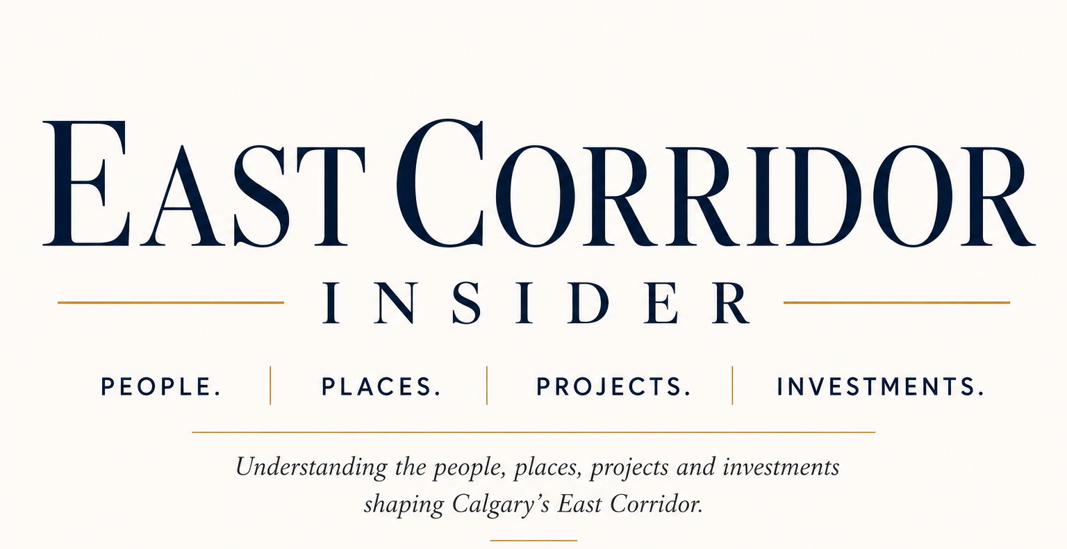 East Corridor Insider — People, Places, Projects and Investments shaping Calgary’s East Corridor